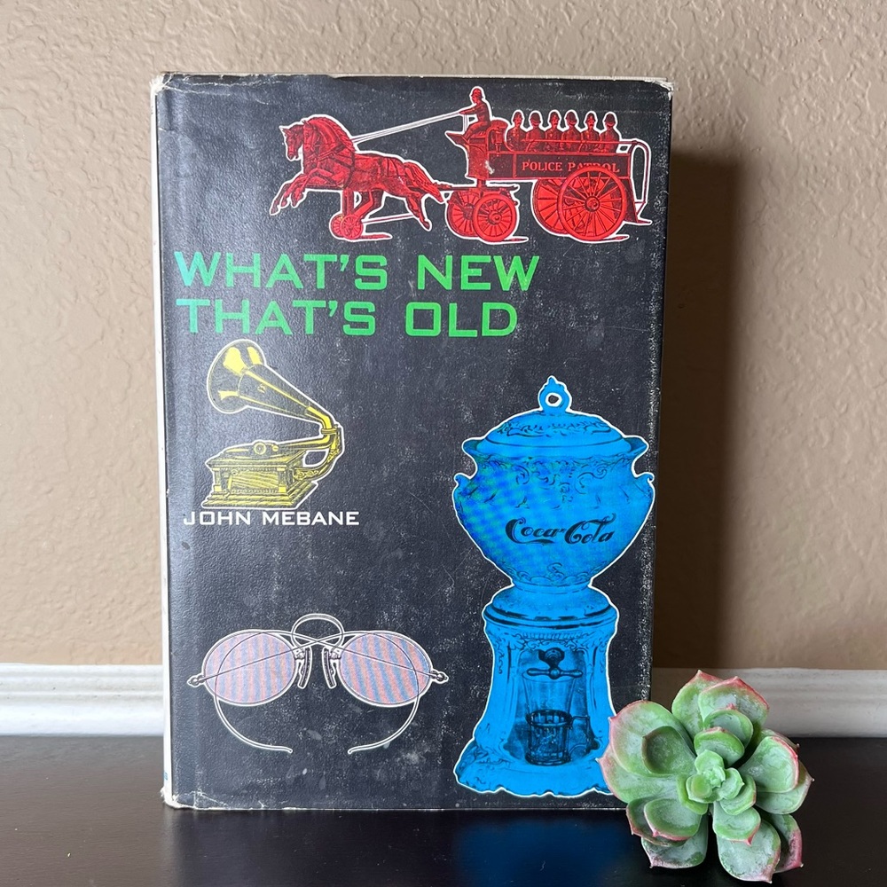 Vintage 1969 1st Edition “What’s New That’s Old” by John Mebane, Antiques Collec